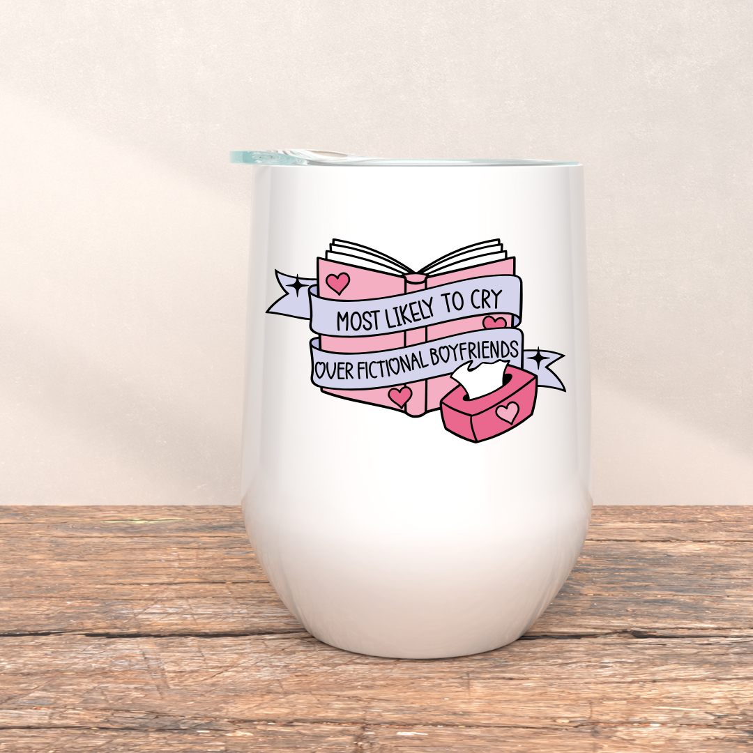 Most Likely to Cry Over Fictional Boyfriends Cup