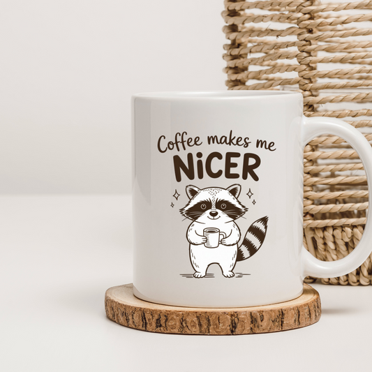 Coffee Makes Me Nicer Cup